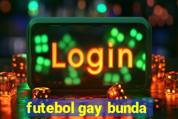 futebol gay bunda