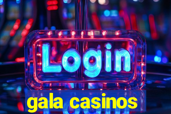 gala casinos