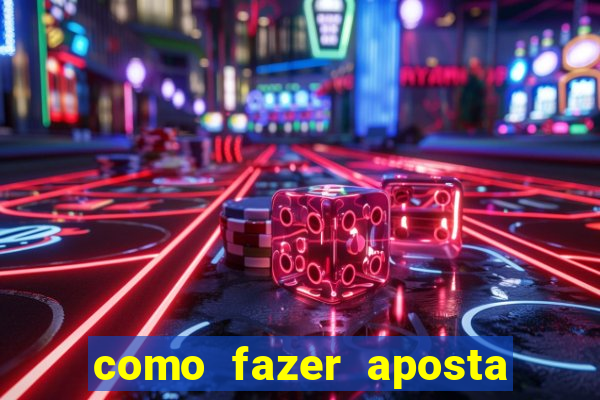 como fazer aposta no esporte bet