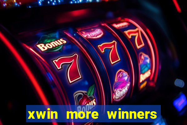 xwin more winners more fun