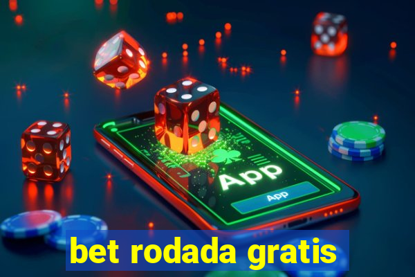 bet rodada gratis