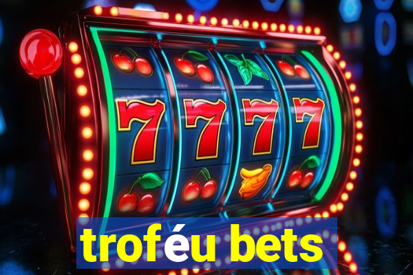 troféu bets