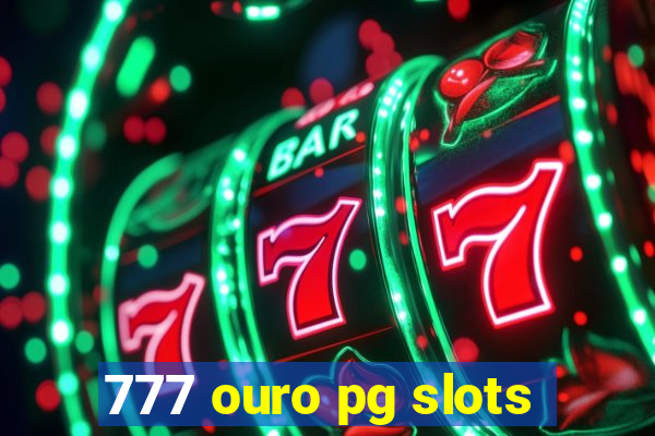 777 ouro pg slots