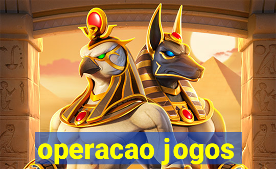 operacao jogos