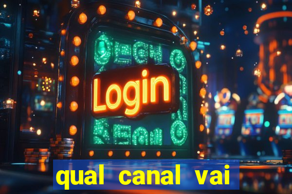 qual canal vai passar jogo da champions