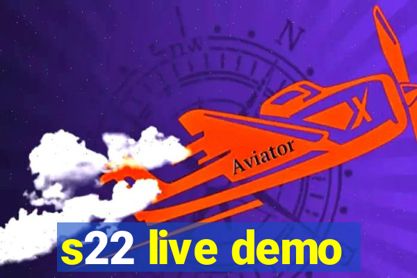 s22 live demo