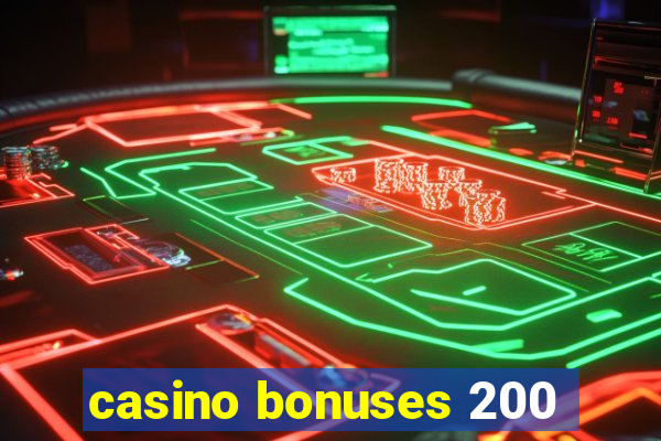 casino bonuses 200