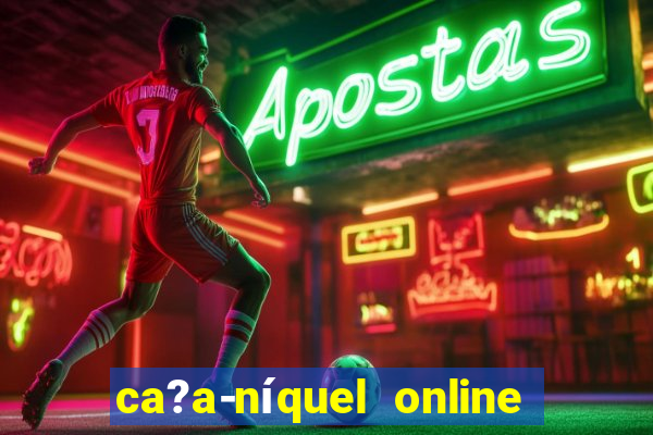 ca?a-níquel online fortune tiger