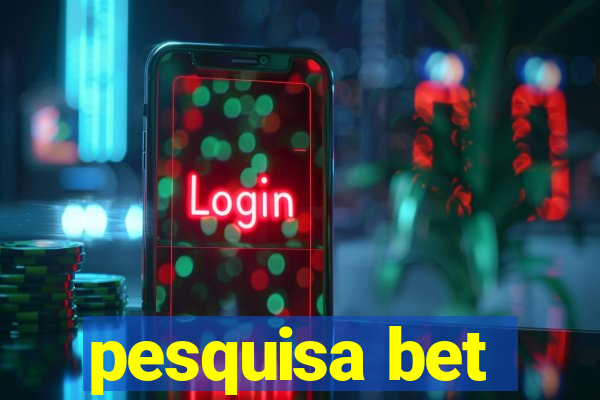 pesquisa bet