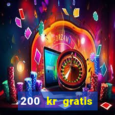 200 kr gratis casino bonus