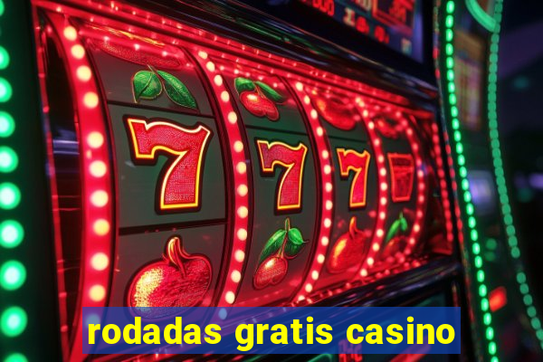 rodadas gratis casino