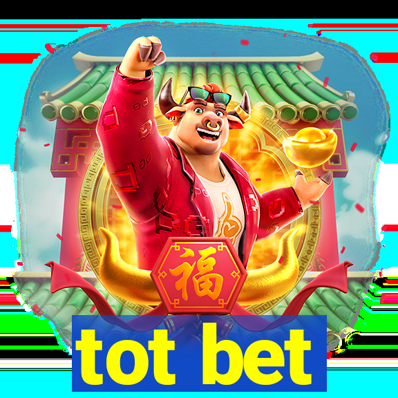 tot bet