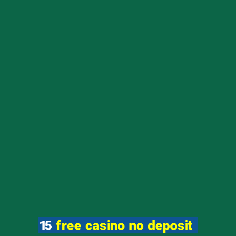 15 free casino no deposit