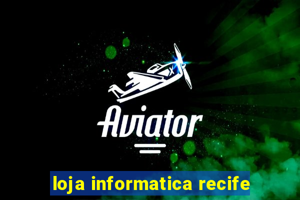 loja informatica recife