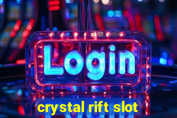 crystal rift slot