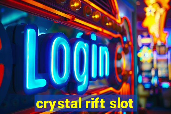 crystal rift slot