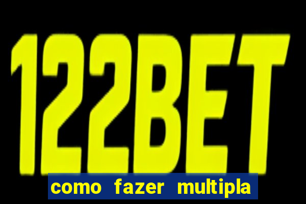 como fazer multipla na bet365