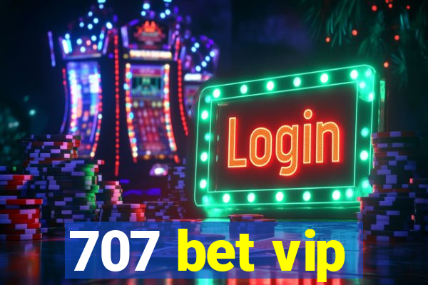 707 bet vip