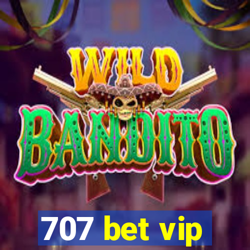 707 bet vip