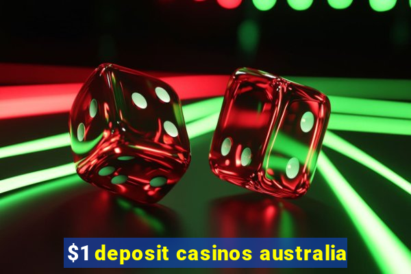 $1 deposit casinos australia