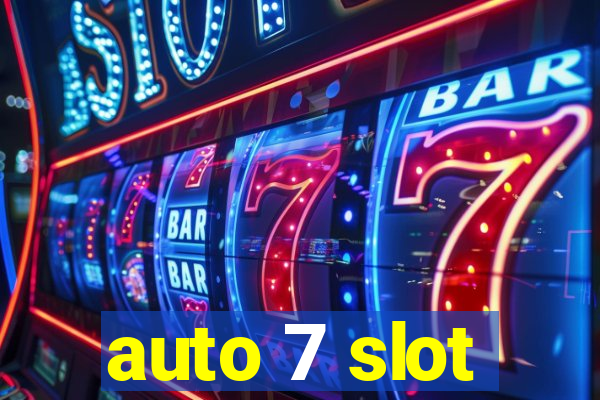 auto 7 slot