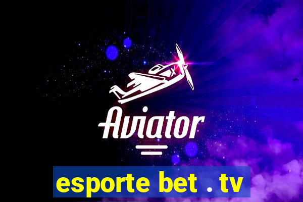 esporte bet . tv