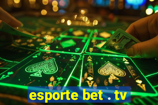 esporte bet . tv