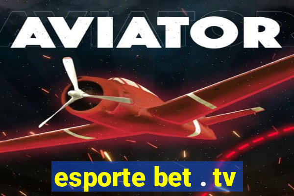 esporte bet . tv