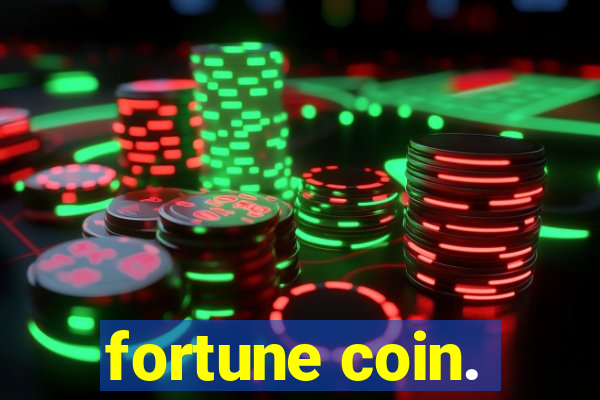 fortune coin.