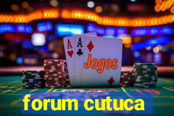 forum cutuca