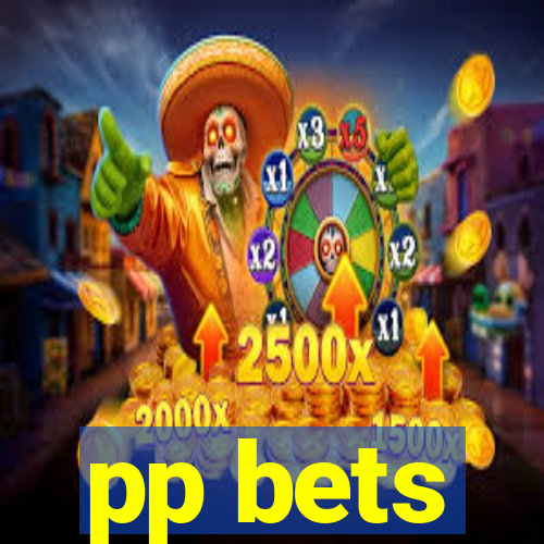 pp bets