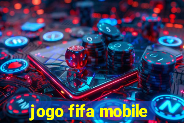 jogo fifa mobile