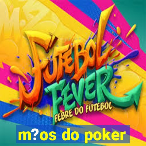 m?os do poker