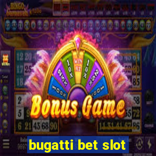 bugatti bet slot