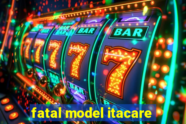 fatal model itacare