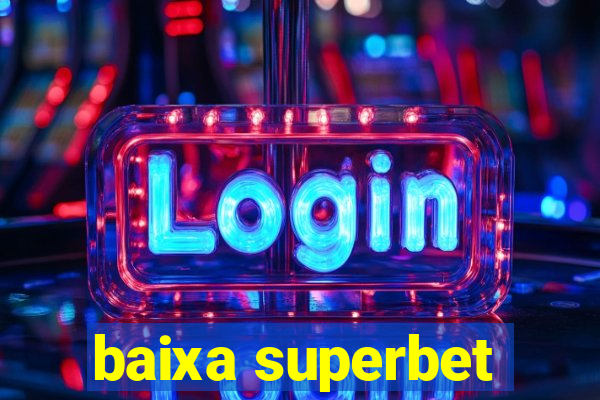 baixa superbet