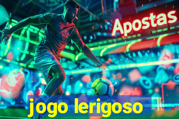 jogo lerigoso