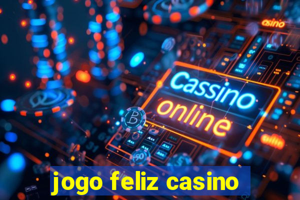 jogo feliz casino