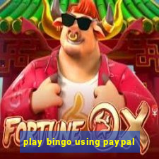 play bingo using paypal