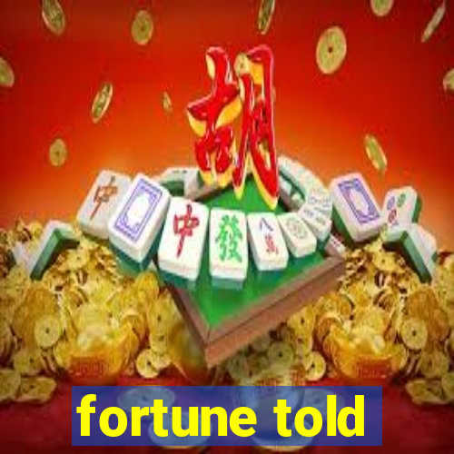 fortune told