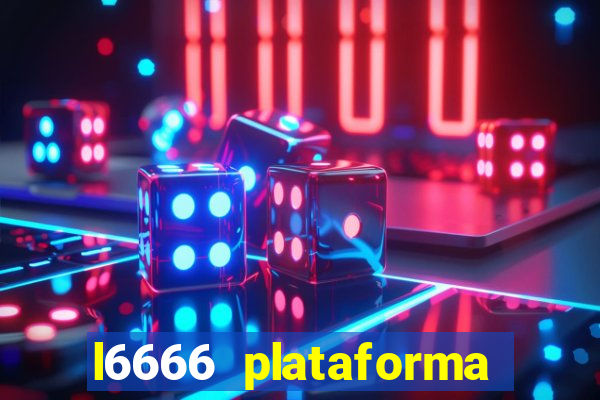 l6666 plataforma paga mesmo