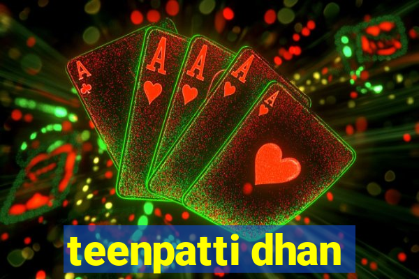 teenpatti dhan