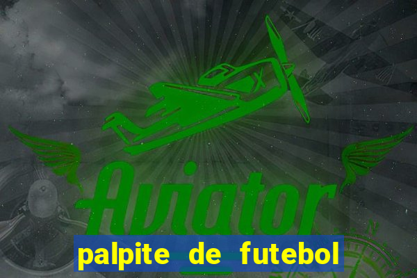 palpite de futebol para hoje