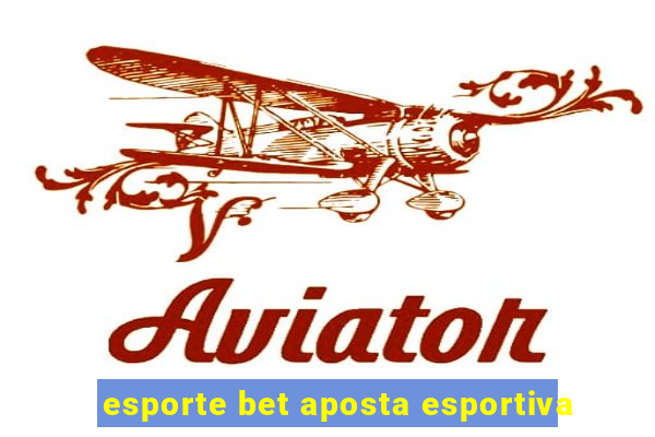 esporte bet aposta esportiva