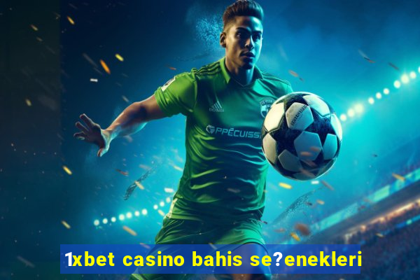 1xbet casino bahis se?enekleri