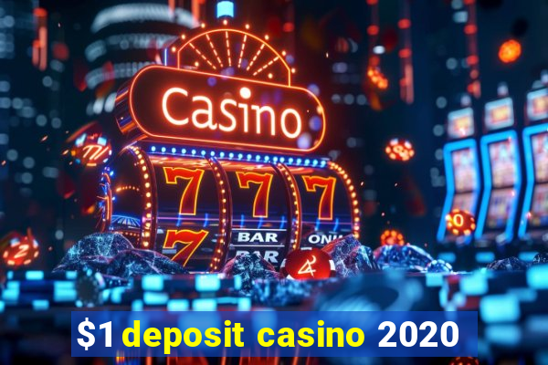 $1 deposit casino 2020