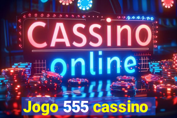 Jogo 555 cassino