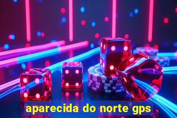 aparecida do norte gps