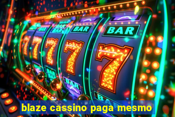 blaze cassino paga mesmo