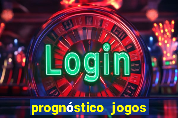 prognóstico jogos de hj